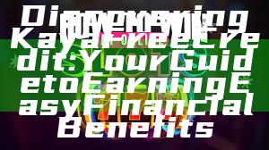 Discovering Kaya Free Credit: Your Guide to Earning Easy Financial Benefits