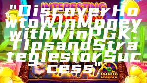 "Discover How to Win Money with WinPGK: Tips and Strategies for Success"