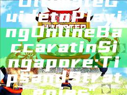 "Ultimate Guide to Playing Online Baccarat in Singapore: Tips and Strategies"