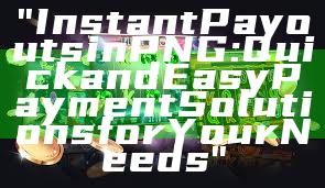 "Instant Payouts in PNG: Quick and Easy Payment Solutions for Your Needs"