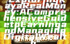 "Exploring Kaya Real Money: A Comprehensive Guide to Earning and Managing Digital Wealth"