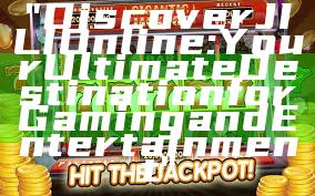 "Discover JILI Online: Your Ultimate Destination for Gaming and Entertainment"