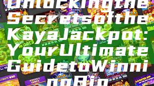 Unlocking the Secrets of the Kaya Jackpot: Your Ultimate Guide to Winning Big