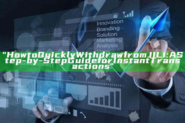 "How to Quickly Withdraw from JILI: A Step-by-Step Guide for Instant Transactions"