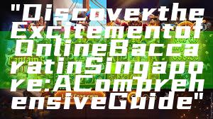 "Discover the Excitement of Online Baccarat in Singapore: A Comprehensive Guide"