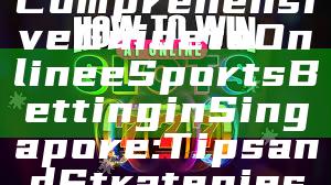 Comprehensive Guide to Online eSports Betting in Singapore: Tips and Strategies